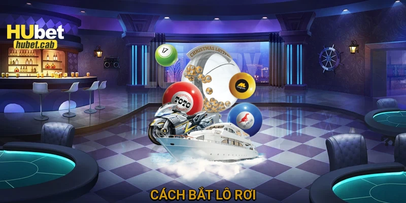 Cách bắt lô rơi