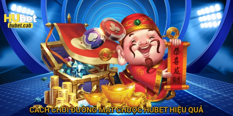 Cách chơi đường mạt chược HUBET hiệu quả