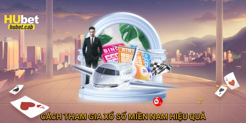 Cách tham gia xổ số miền Nam hiệu quả