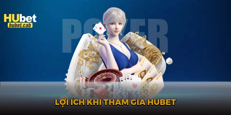 Lợi ích khi tham gia HUBET