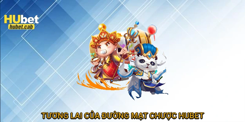 Tương lai của đường mạt chược HUBET