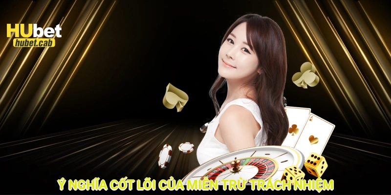 Ý nghĩa cốt lõi của miễn trừ trách nhiệm